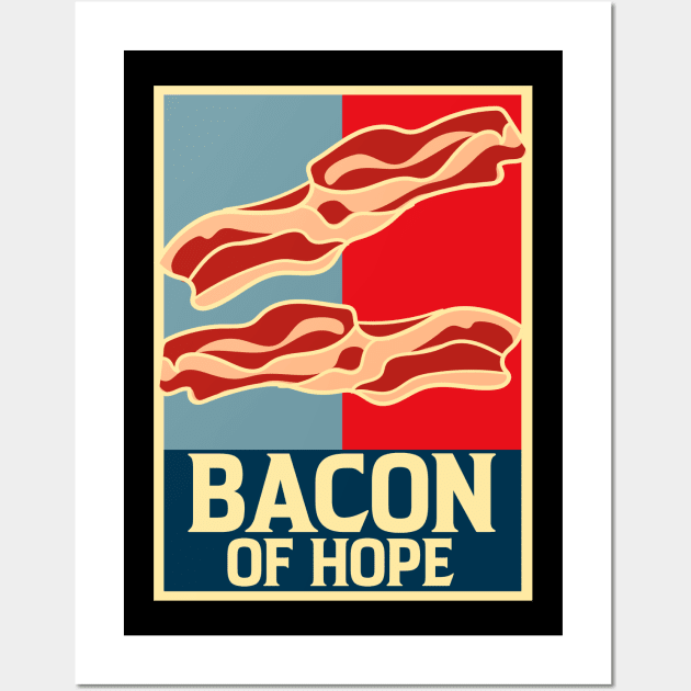 Bacon of Hope | Funny Bacon Lovers Gifts Bacon Strips Foodie Wall Art by Proficient Tees